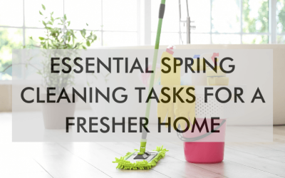 Essential Spring Cleaning Tasks for a Fresher Home